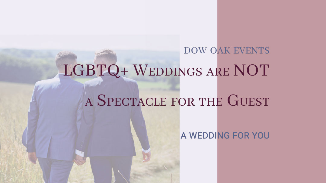 LGBTQ+ Weddings are NOT a Spectacle for the Guest
